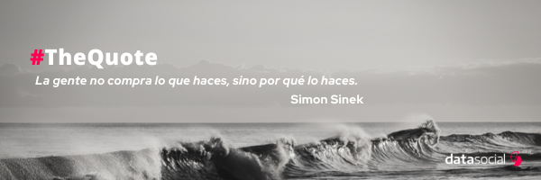 «La gente no compra lo que haces, sino por qué lo haces» Simon Sinek